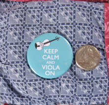 &quot;Keep Calm And Viola On&quot; Button/Light Blue/New - $3.99