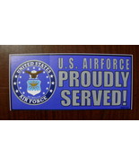 Bumper Sticker 3X6.5 USAF US Air Force Proudly served Vet Veteran outsid... - $10.00