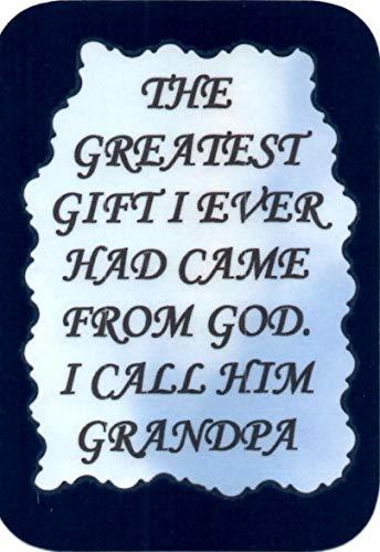 The Greatest Gift Came From God I Call Him Grandpa 3 x 4 Love Note Inspiration
