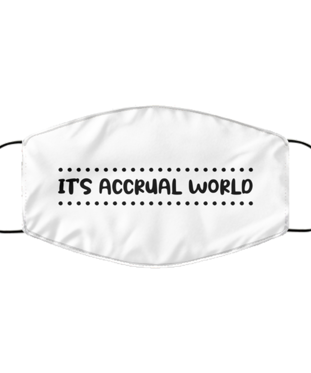 Funny Accountant Face Mask, It's Accrual World, Sarcasm Gifts For Tax