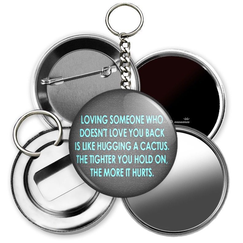 FUNNY LOVE QUOTE IT HURTS HUGGING A CACTUS BUTTON BOTTLE OPENER MIRROR KEY RING