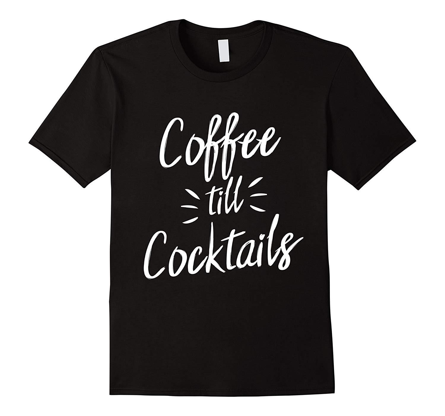 coffee till cocktails t shirt