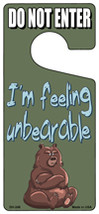 Im Feeling Unbearable Novelty Metal Door Hanger - $18.95