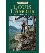 To the Far Blue Mountains (The Sacketts) by Louis L&#39;Amour - $7.48