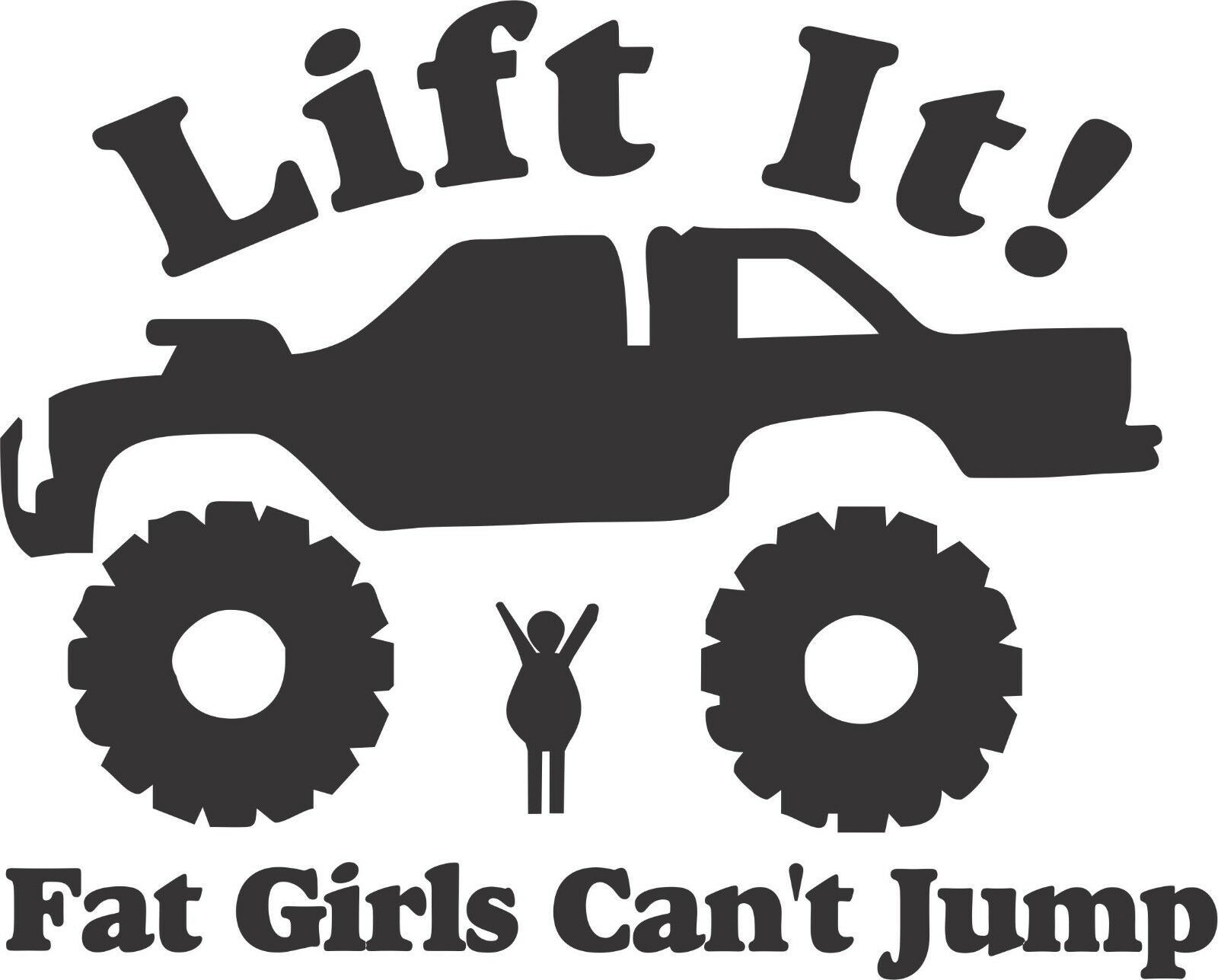 Lift It Fat Girls Cant Jump Sticker 6 Funny Lifted  Truck  
