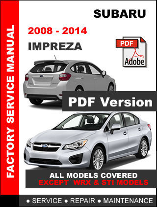 SUBARU IMPREZA 2008 - 2014 FACTORY SERVICE REPAIR OEM WORKSHOP SHOP FSM ...