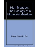 High Meadow; the Ecology of a Mountain Meadow [Hardcover] [Jan 01, 1970]... - $31.68