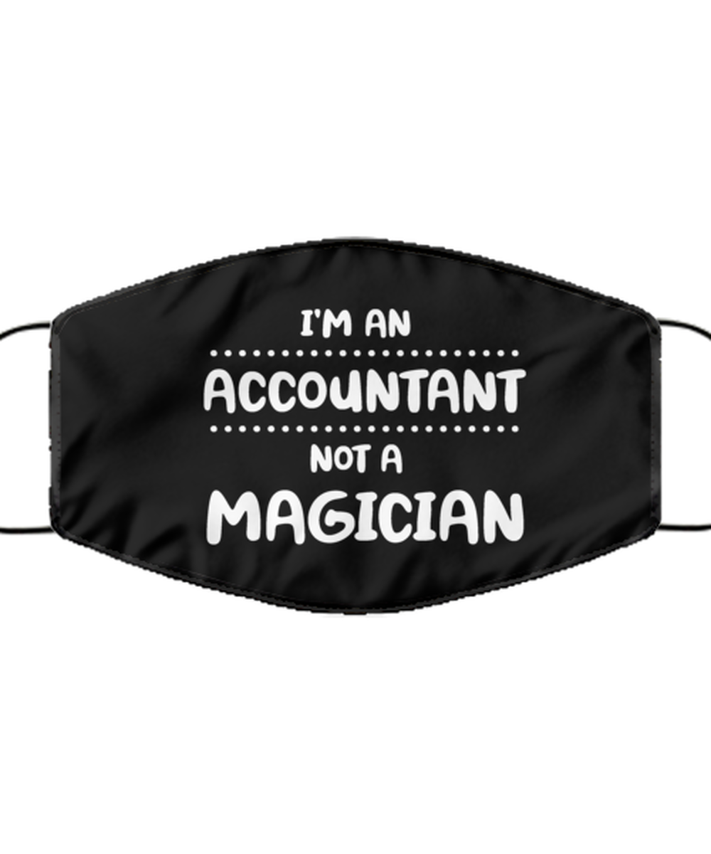Funny Accountant Black Face Mask, I'm an Accountant Not a Magician, Sarcasm