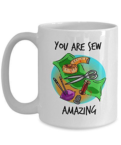 Sewing Coffee Cup - You Are Sew Amazing - Fun Anniversary, Birthday or Holiday S - $16.82