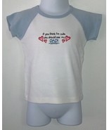 Infant Baseball Shirt - Size 12-18 mo. - If You Think I&#39;m Cute See My Dad - $7.00