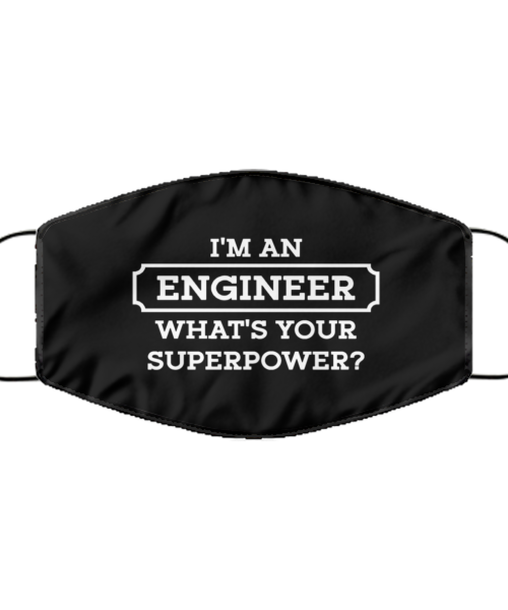 Funny Engineer Black Face Mask,  Whats Your Superpower, Sarcasm Reusable Gifts