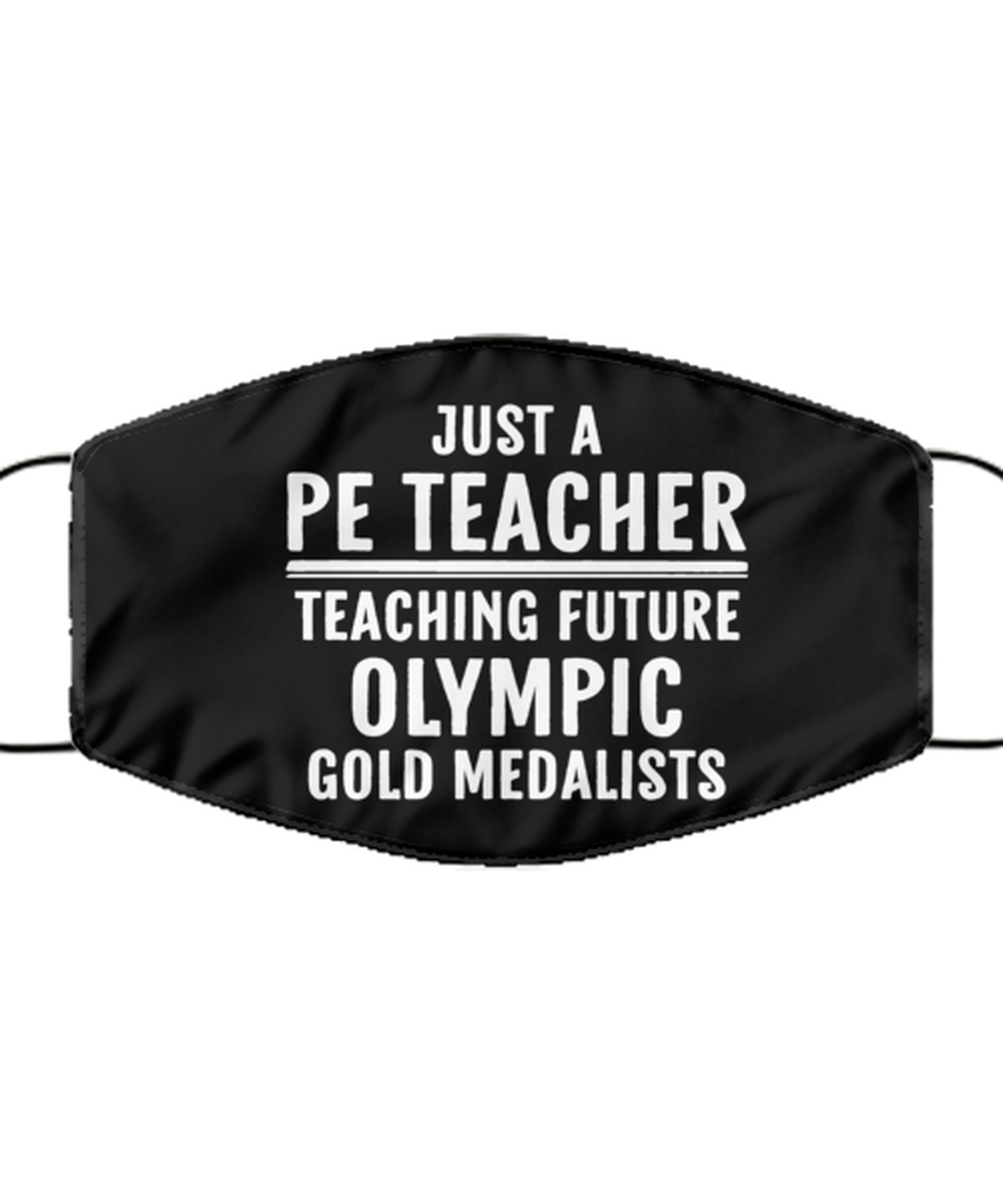 Funny PE Teacher Black Face Mask, Just A PE Teacher Teaching Future, Reusable