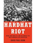 The Hardhat Riot: Nixon, New York City, and the Dawn of the White Workin... - $42.97