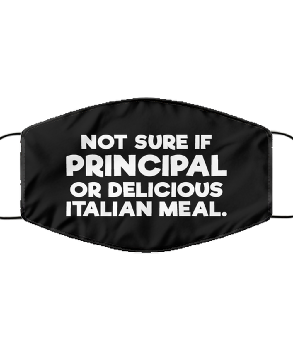 Funny Principal Black Face Mask, Not Sure If Principal Or Delicious Italian,