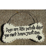 DB16 - Dogs are like Potato Chips You can&#39;t have just one Dog Bone Wood  - $2.50
