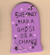 TOMBSTONE PIN BROOCH-'She Only Had a Ghost of a Chance' Jewelry - $3.97