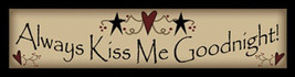 Primitive Wood Block 16AKM-Always Kiss Me Goodnight - $9.95