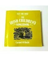 Cut the Loaf: The Irish Children s Songbook by Carmel O Boyle (1986, Pap... - $15.60