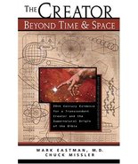 The Creator Beyond Time &amp; Space Mark Eastman and Chuck Missler - $40.10
