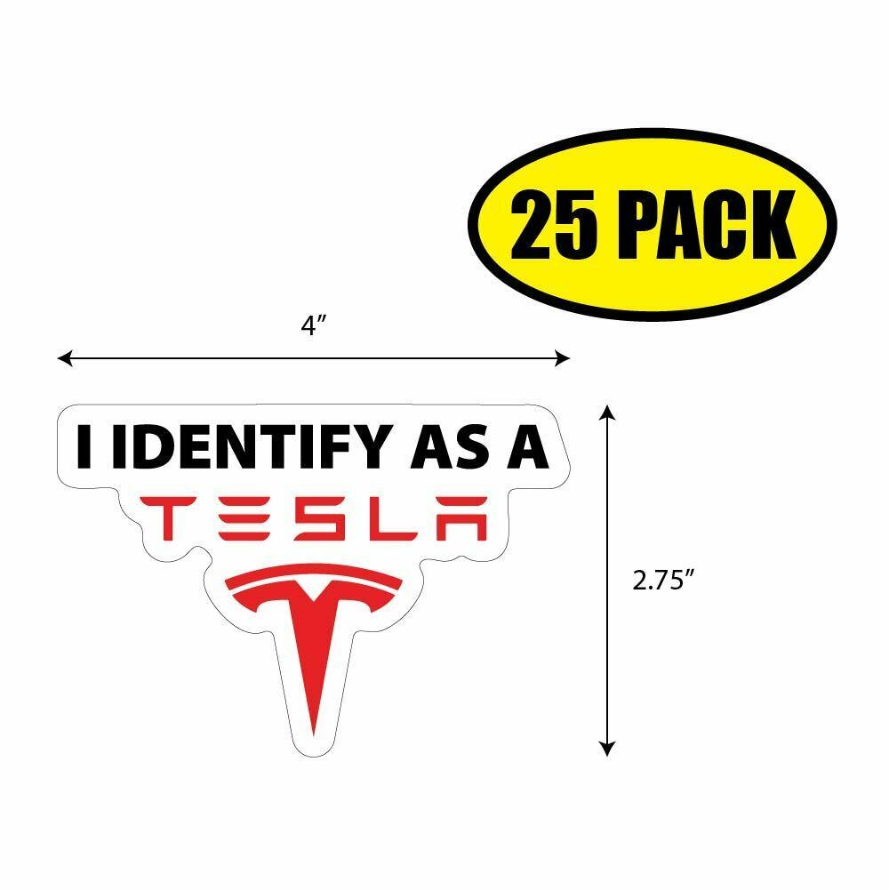 25 PACK 4x2.75 I IDENTIFY AS A TESLA Sticker Decal HUMOR FUNNY GIFT VG0214