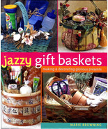 JAZZY GIFT BASKETS by MARIE BROWNING HARDCOVER BOOK 1st EDITION 2006 - $5.00
