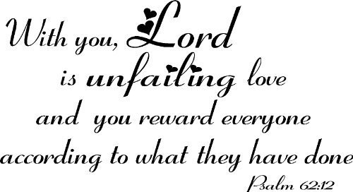 Psalm 62:12, Vinyl Wall Art, with You, Lord, Is Unfailing Love, and You ...