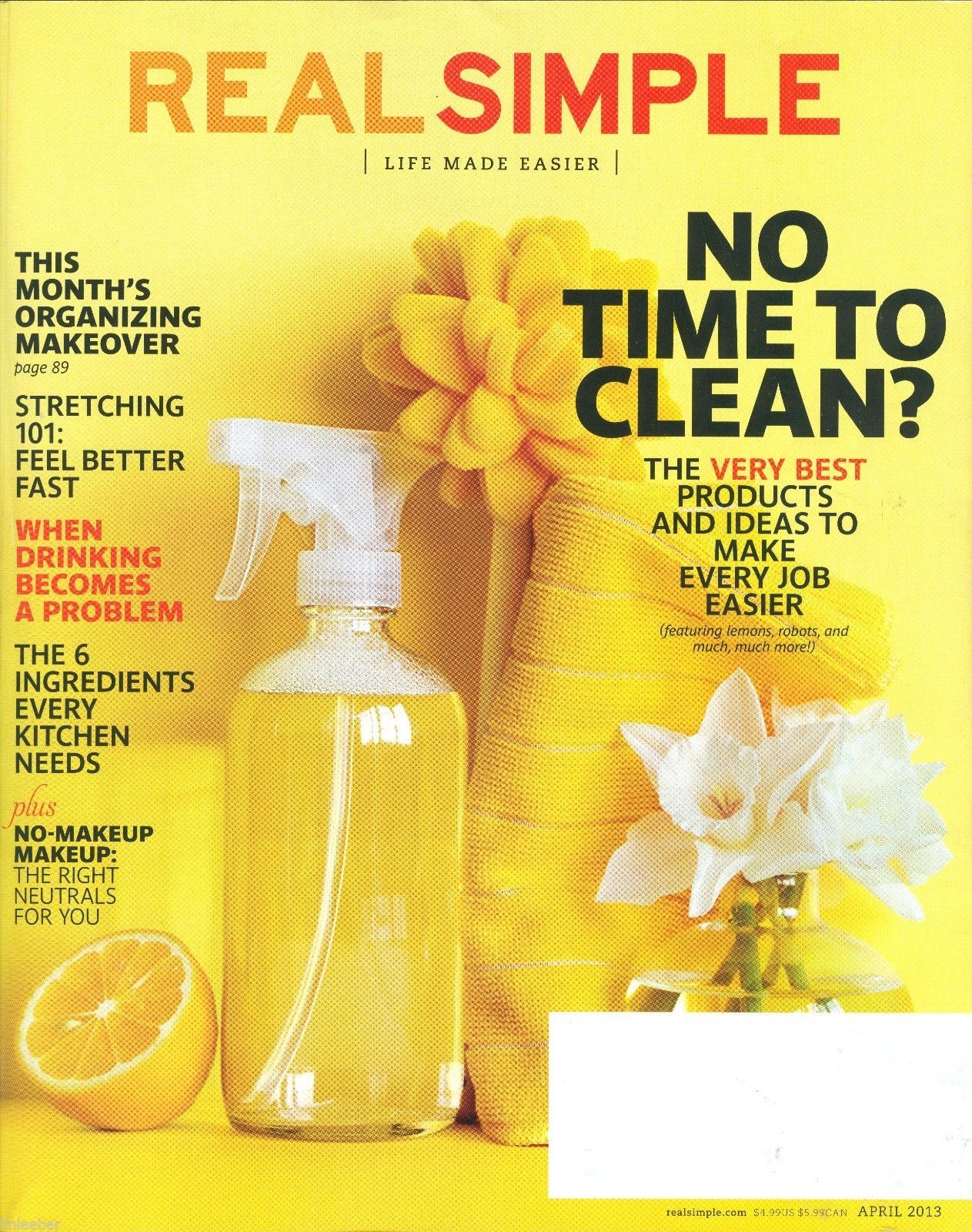 Real Simple Magazine April 2013 Organizing;Easy Cleaning Ideas;No Time ...