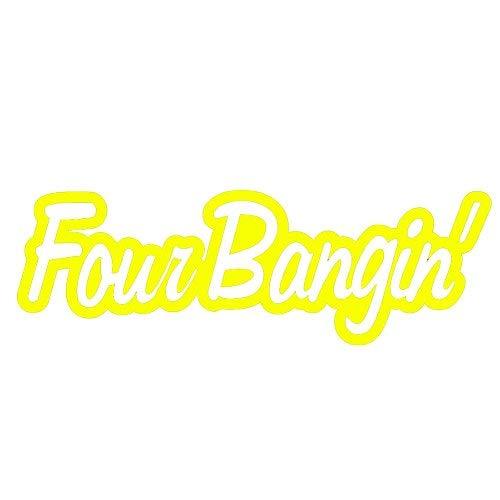 Four Bangin V1 Vinyl Decal By Stickerdad Size 7 Color Yellow