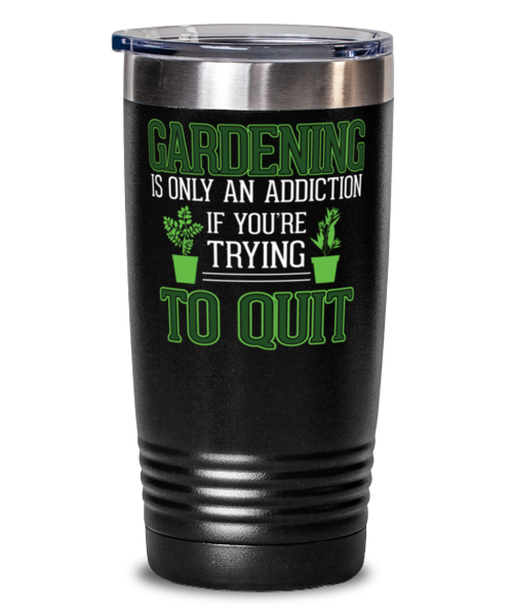 Gardening Addiction, black tumbler 20oz. Model 6400016