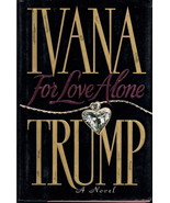 For Love Alone by Ivana Trump~Romance~Hardcover &amp; Dust Jacket~Hard To Find - $24.74