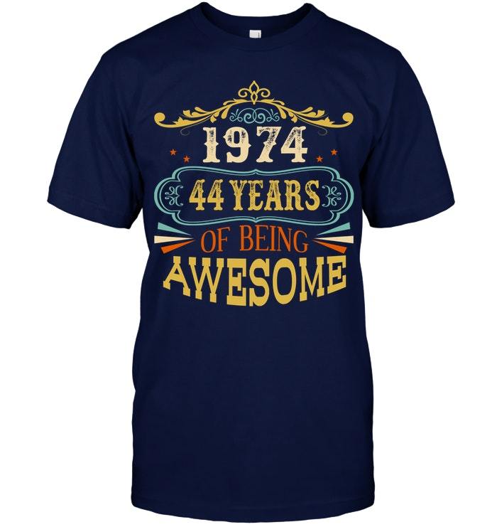 44th Birthday Gift 1974 44 Years Of Being Awesome T Shirt Vintage Men ...