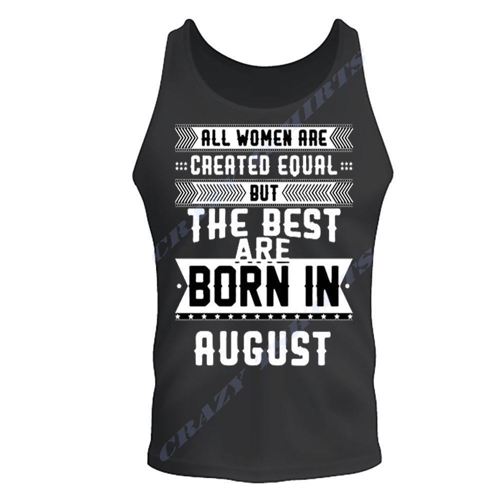 THE BEST WOMEN ARE BORN IN AUGUST BIRTHDAY MONTH WOMEN BLACK T-SHIRT TANK TOP
