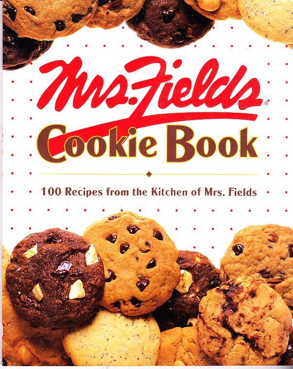 Mrs. Fields Cookie Book, 100 Recipes From The Kitchen Of Mrs. Fields
