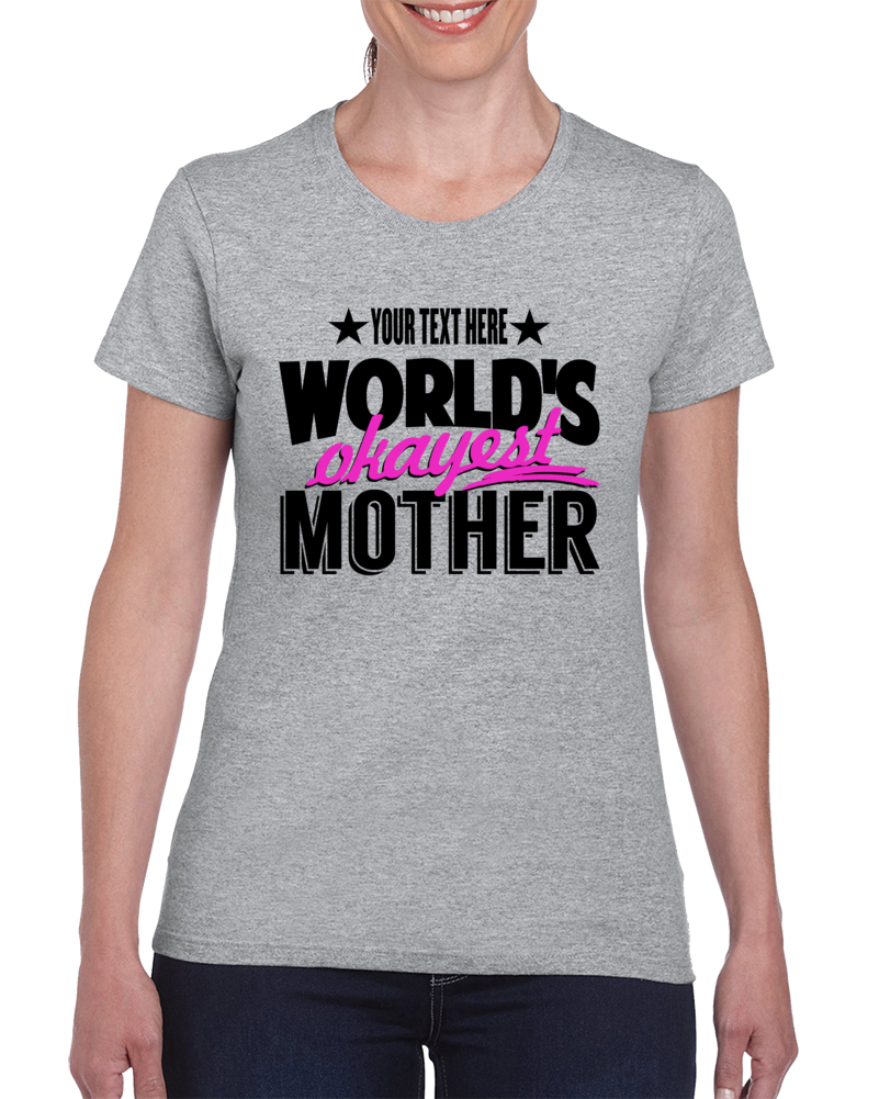 Custom Personalized World's Okayest Mother Ladies Adult T-shirt