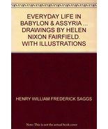 EVERYDAY LIFE IN BABYLON &amp; ASSYRIA ... DRAWINGS BY HELEN NIXON FAIRFIELD... - $21.47