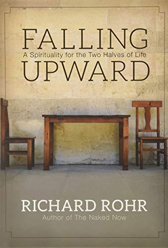 Primary image for Falling Upward: A Spirituality for the Two Halves of Life [Hardcover] Rohr, Rich