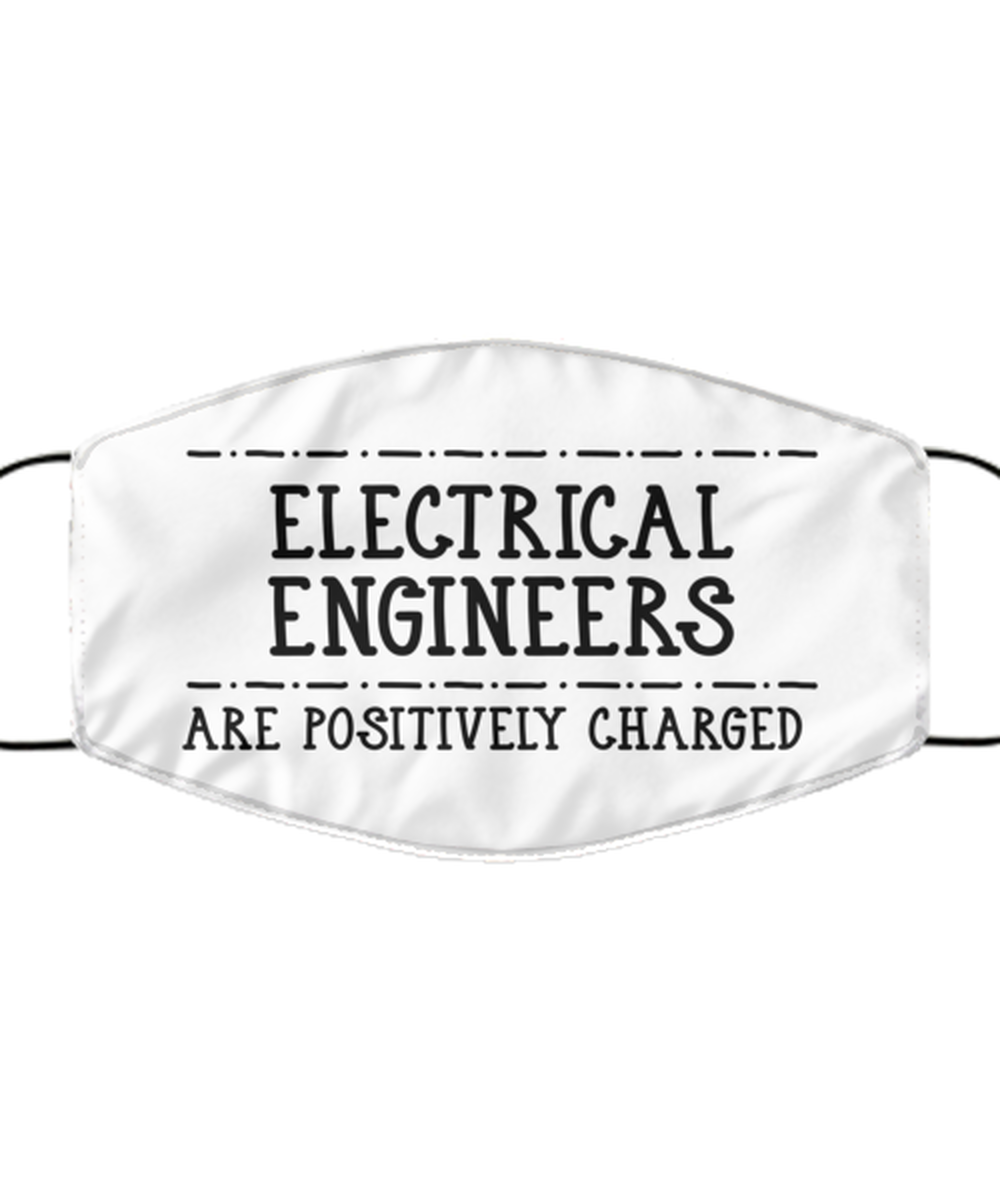 Funny Electrical Engineer Face Mask, Are Positively Charged, Reusable