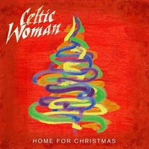 HOME FOR CHRISTMAS by Celtic Woman