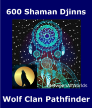 600 Shaman Djinns Wolf Clan Pathfinder &amp; Free Wealth BetweenAllWorlds Spell - $139.29