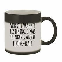 Sorry I Was Thinking About Floor-ball Funny 11oz Color Changing Coffee & Tea Mug - $22.53