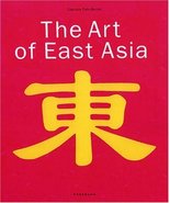 The Art of East Asia [Hardcover] Fahr-Becker, Gabriele - $47.95