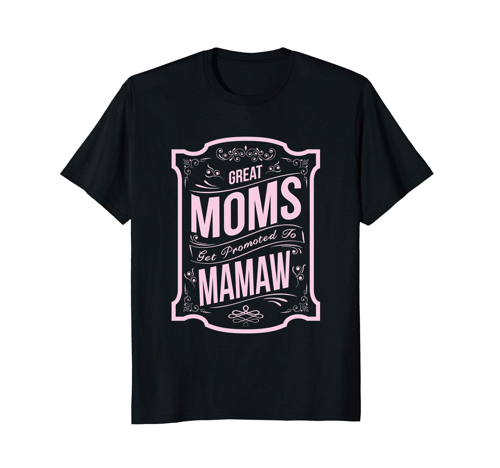 Funny Shirts - Great Moms Get Promoted To Mamaw Mother Day Gift T ...