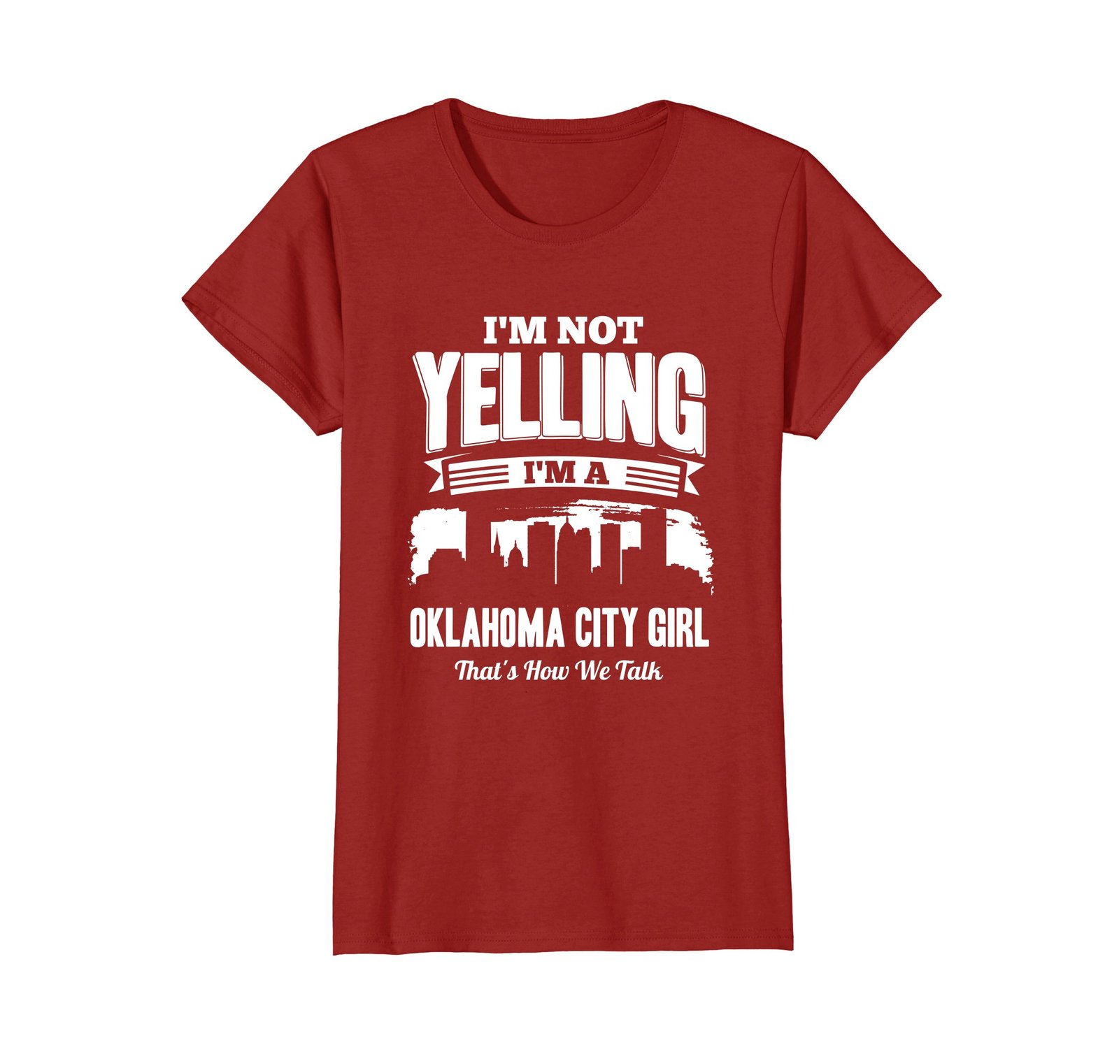 Funny Shirts - I'M NOT YELLING I'M An Oklahoma City GIRL T-shirt Wowen