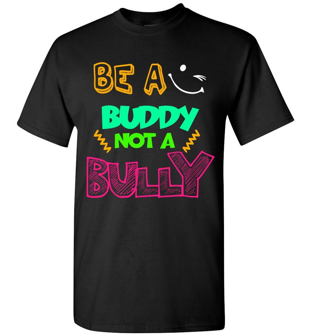 be a buddy not a bully shirt