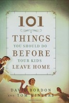 101 Things You Should Do Before Your Kids Leave Home [Hardcover] Bordon,... - $4.96