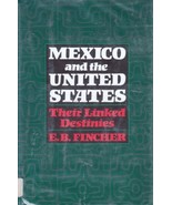 Mexico and the United States: Their Linked Destinies Fincher, Ernest Bar... - $7.35