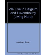 We Live in Belgium and Luxembourg (Living Here) Jacobsen, Peter and Kris... - $9.99