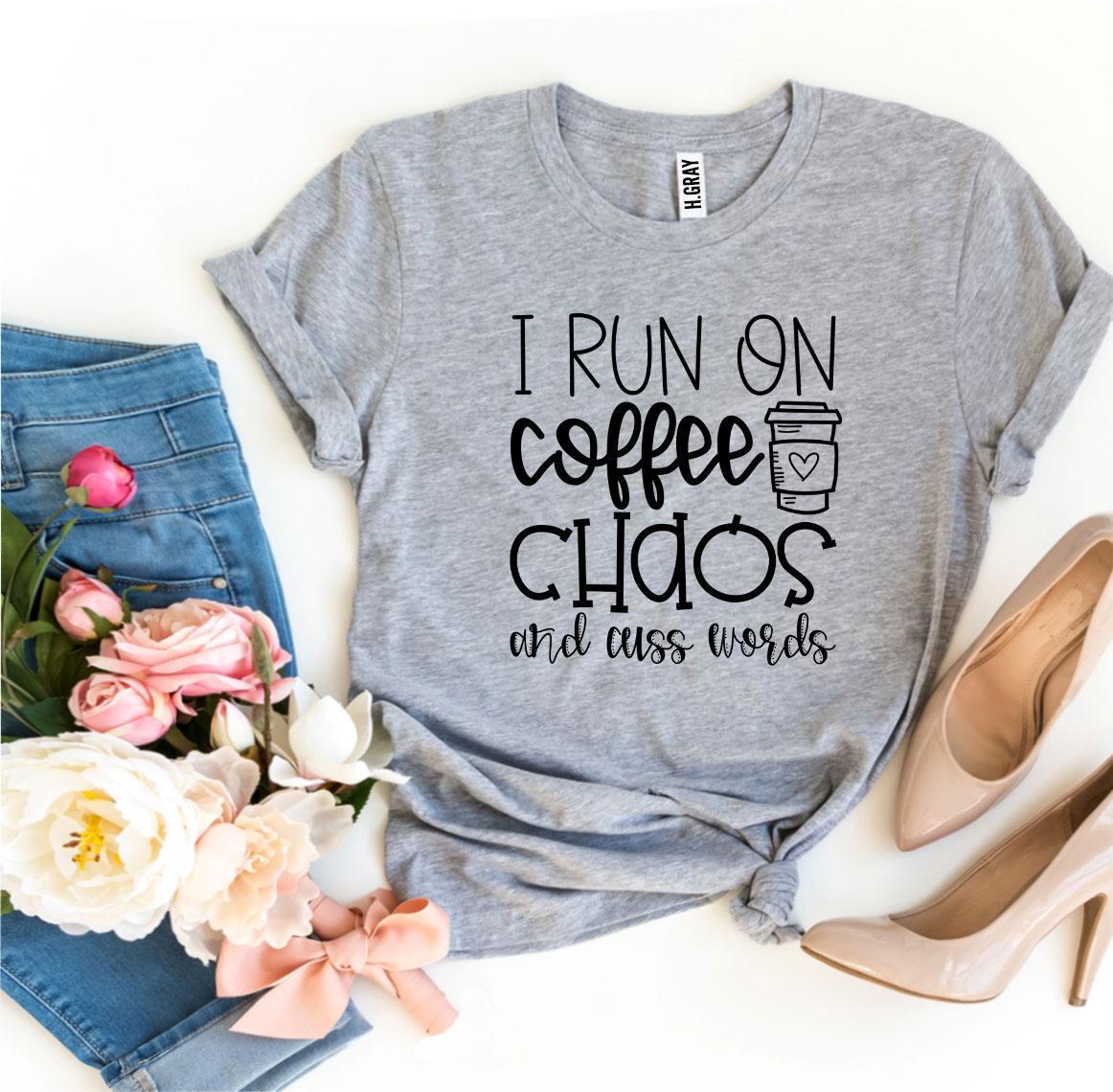 I Run On Coffee Chaos And Cuss Words T-shirt - Tops