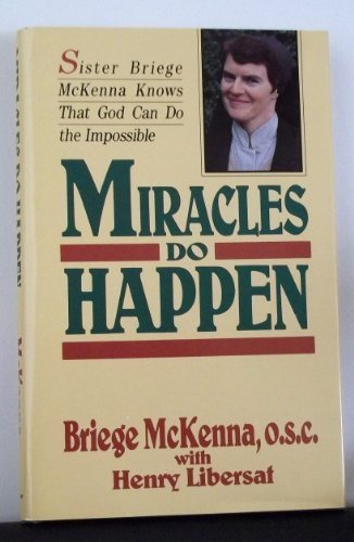 Primary image for Miracles Do Happen [Hardcover] by Briege McKenna, O.S.C. with Henry Libersat