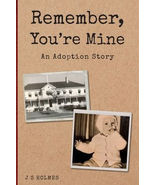 Remember, You&#39;re Mine: An Adoption Story by James Sherman Holmes - $22.99